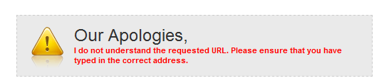 I do not understand the requested URL. Please ensure that you have typed in the correct address.